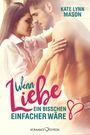 Wenn Liebe ein bisschen einfacher wäre ... Cover des Buches Wenn Liebe ein bisschen einfacher wäre ... (ISBN: 9783903130425)