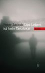 Das Leben ist kein Tanzlokal Cover des Buches Das Leben ist kein Tanzlokal (ISBN: 9783942291989)