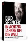 Bud Spencer – In achtzig Jahren um die Welt Cover des Buches Bud Spencer – In achtzig Jahren um die Welt (ISBN: 9783942665223)