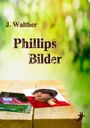 Phillips Bilder Cover des Buches Phillips Bilder (ISBN: 9783944737027)