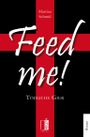 Feed me! Cover des Buches Feed me! (ISBN: 9783944948041)