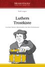 Luthers Trostkiste Cover des Buches Luthers Trostkiste (ISBN: 9783945788073)