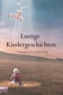 Lustige Kindergeschichten Cover des Buches Lustige Kindergeschichten (ISBN: 9783946728139)