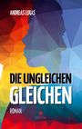 Die ungleichen Gleichen Cover des Buches Die ungleichen Gleichen (ISBN: 9783946732419)