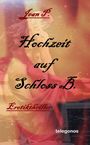 Hochzeit auf Schloss B. Cover des Buches Hochzeit auf Schloss B. (ISBN: 9783946762041)