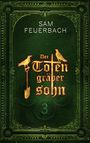 Der Totengräbersohn: Buch 3 Cover des Buches Der Totengräbersohn: Buch 3 (ISBN: 9783947515028)