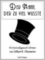 Der Mann, der zu viel wusste: Geschichten um einen Gentleman-Detektiv (Krimis bei Null Papier) Cover des Buches Der Mann, der zu viel wusste: Geschichten um einen Gentleman-Detektiv (Krimis bei Null Papier) (ISBN: 9783954185238)