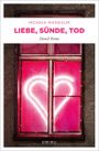 Liebe, Sünde, Tod Cover des Buches Liebe, Sünde, Tod (ISBN: 9783954513611)