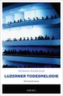 Luzerner Todesmelodie Cover des Buches Luzerner Todesmelodie (ISBN: 9783954519507)