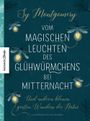 Vom magischen Leuchten des Glühwürmchens bei Mitternacht Cover des Buches Vom magischen Leuchten des Glühwürmchens bei Mitternacht (ISBN: 9783957282910)