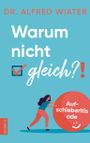 Warum nicht gleich?! Cover des Buches Warum nicht gleich?! (ISBN: 9783958034334)