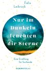 Nur im Dunkeln leuchten dir Sterne Cover des Buches Nur im Dunkeln leuchten dir Sterne (ISBN: 9783958902824)