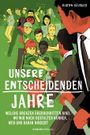 Unsere entscheidenden Jahre Cover des Buches Unsere entscheidenden Jahre (ISBN: 9783958906044)