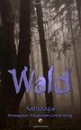 Wald: Anthologie Cover des Buches Wald: Anthologie (ISBN: 9783960680765)