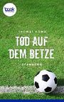 Tod auf dem Betze Cover des Buches Tod auf dem Betze (ISBN: 9783960870081)