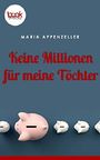 Keine Millionen für meine Töchter (Kurzgeschichte) (Die 'booksnacks' Kurzgeschichten Reihe) Cover des Buches Keine Millionen für meine Töchter (Kurzgeschichte) (Die 'booksnacks' Kurzgeschichten Reihe) (ISBN: 9783960871644)