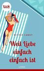 Weil Liebe einfach einfach ist Cover des Buches Weil Liebe einfach einfach ist (ISBN: 9783960872696)