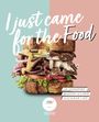 I Just Came for the Food Cover des Buches I Just Came for the Food (ISBN: 9783960963011)