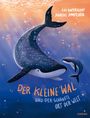 Der kleine Wal und der schönste Ort der Welt Cover des Buches Der kleine Wal und der schönste Ort der Welt (ISBN: 9783961292868)