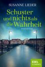 Schuster und nichts als die Wahrheit Cover des Buches Schuster und nichts als die Wahrheit (ISBN: 9783962151270)