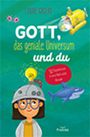 Gott, das geniale Universum und du Cover des Buches Gott, das geniale Universum und du (ISBN: 9783963621017)