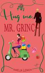 Hug me, Mr. Grinch Cover des Buches Hug me, Mr. Grinch (ISBN: 9783967144918)