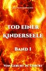 Tod einer Kinderseele Band I Cover des Buches Tod einer Kinderseele Band I (ISBN: 9783981632538)