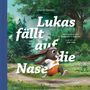 Lukas fällt auf die Nase Cover des Buches Lukas fällt auf die Nase (ISBN: 9783986650087)