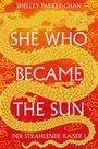 She Who Became the Sun (Der Strahlende Kaiser I) Cover des Buches She Who Became the Sun (Der Strahlende Kaiser I) (ISBN: 9783986662790)