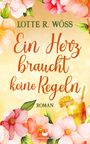 Ein Herz braucht keine Regeln Cover des Buches Ein Herz braucht keine Regeln (ISBN: 9783989420717)