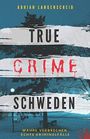 True Crime Schweden Wahre Verbrechen – Echte Kriminalfälle: Ein erschütterndes Portrait menschlicher Abgründe. (True Crime International, Band 4) Cover des Buches True Crime Schweden Wahre Verbrechen – Echte Kriminalfälle: Ein erschütterndes Portrait menschlicher Abgründe. (True Crime International, Band 4) (ISBN: 9798640627794)