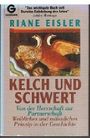 Kelch und Schwert. Von der Herrschaft zur Partnerschaft. Weibliches und männliches Prinzip in der Geschichte (3442124964) Cover des Buches Kelch und Schwert. Von der Herrschaft zur Partnerschaft. Weibliches und männliches Prinzip in der Geschichte (3442124964) (ISBN: B004KUKPEW)