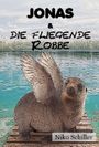 Jonas und die fliegende Robbe: (Jugend-Abenteuer) Cover des Buches Jonas und die fliegende Robbe: (Jugend-Abenteuer) (ISBN: B0178GCNE4)