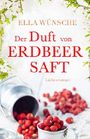 Der Duft von Erdbeersaft Cover des Buches Der Duft von Erdbeersaft (ISBN: B01CAIO6ZE)