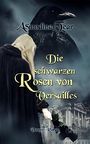 Die schwarzen Rosen von Versailles Cover des Buches Die schwarzen Rosen von Versailles (ISBN: B01LGV9AYS)