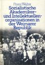 Sozialistische Akademiker- und Intellektuellenorganisationen in der Weimarer Republik. Solidargemeinschaft und Milieu by Franz Walter (1998-05-05) Cover des Buches Sozialistische Akademiker- und Intellektuellenorganisationen in der Weimarer Republik. Solidargemeinschaft und Milieu by Franz Walter (1998-05-05) (ISBN: B01LP1RQSQ)