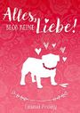Alles, bloß keine Liebe! Cover des Buches Alles, bloß keine Liebe! (ISBN: B01LZR5WU0)