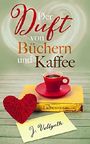 Der Duft von Büchern und Kaffee Cover des Buches Der Duft von Büchern und Kaffee (ISBN: B01M0O5LFO)