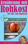 Ernährung mit Rohkost: Die Vor- und Nachteile (Ratgeber Rohkost Ernährung 2) Cover des Buches Ernährung mit Rohkost: Die Vor- und Nachteile (Ratgeber Rohkost Ernährung 2) (ISBN: B01N465ZJD)