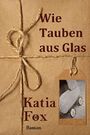 Wie Tauben aus Glas: Das Geheime Band Cover des Buches Wie Tauben aus Glas: Das Geheime Band (ISBN: B01NCQ0BA2)