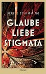 Glaube Liebe Stigmata Cover des Buches Glaube Liebe Stigmata (ISBN: B07643DW1K)