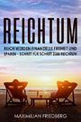 Reichtum Reich werden finanzielle Freiheit und Sparen - Schritt für Schritt zum Reichtum Cover des Buches Reichtum Reich werden finanzielle Freiheit und Sparen - Schritt für Schritt zum Reichtum (ISBN: B076DFJ2M1)