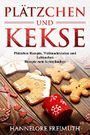 Plätzchen und Kekse: Plätzchen Rezepte, Weihnachtskekse und Lebkuchen Rezepte zum Kekse backen Cover des Buches Plätzchen und Kekse: Plätzchen Rezepte, Weihnachtskekse und Lebkuchen Rezepte zum Kekse backen (ISBN: B0783P9FSV)