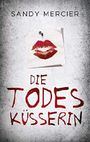 Die Todesküsserin Cover des Buches Die Todesküsserin (ISBN: B07KWRNSTT)