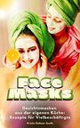 Face Masks: Gesichtsmasken aus der eigenen Küche: Rezepte für Vielbeschäftigte Cover des Buches Face Masks: Gesichtsmasken aus der eigenen Küche: Rezepte für Vielbeschäftigte (ISBN: B08DNRJ8FT)
