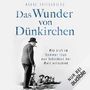 Das Wunder von Dünkirchen: Wie sich im Sommer 1940 das Schicksal der Welt entschied Cover des Buches Das Wunder von Dünkirchen: Wie sich im Sommer 1940 das Schicksal der Welt entschied (ISBN: B08XBVPMSZ)