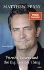 Friends, Lovers and the Big Terrible Thing: Die Autobiografie des FRIENDS-Stars - Deutsche Ausgabe Cover des Buches Friends, Lovers and the Big Terrible Thing: Die Autobiografie des FRIENDS-Stars - Deutsche Ausgabe (ISBN: B09Y9GNVNH)