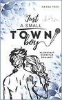 Just A Small Town Boy: Liebeskomödie | Kleinstadt - Rockstar - Romance , für Fans von Heart Of Dixie, Virgin River und den Gilmore Girls Cover des Buches Just A Small Town Boy: Liebeskomödie | Kleinstadt - Rockstar - Romance , für Fans von Heart Of Dixie, Virgin River und den Gilmore Girls (ISBN: B0C4HXDQVM)