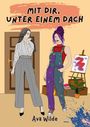 Mit dir, unter einem Dach: Eine queere Romanze zwischen Gegensätzen Cover des Buches Mit dir, unter einem Dach: Eine queere Romanze zwischen Gegensätzen (ISBN: B0FDJDBP8B)