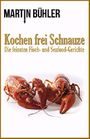 Kochen frei Schnauze: Die feinsten Fisch und Seafood Gerichte Cover des Buches Kochen frei Schnauze: Die feinsten Fisch und Seafood Gerichte (ISBN: B00OP85V0W)